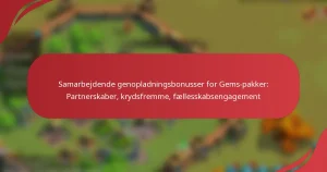 Samarbejdende genopladningsbonusser for Gems-pakker: Partnerskaber, krydsfremme, fællesskabsengagement