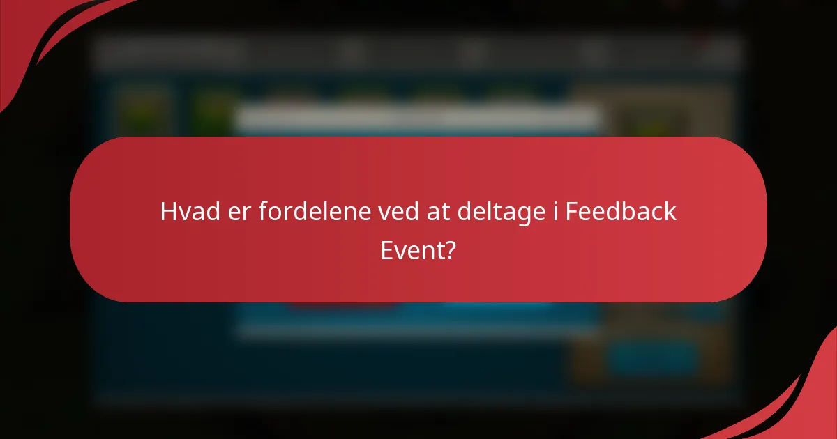 Hvad er fordelene ved at deltage i Feedback Event?