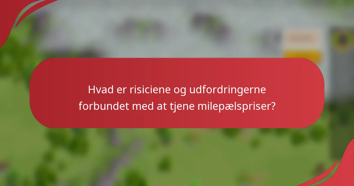 Hvad er risiciene og udfordringerne forbundet med at tjene milepælspriser?