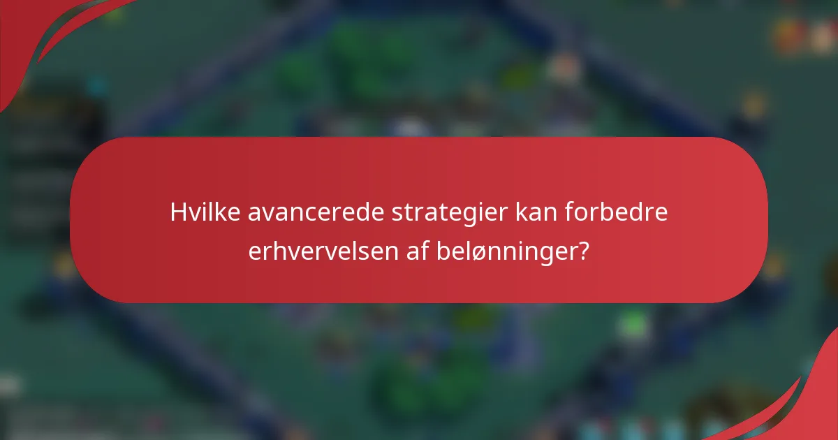 Hvilke avancerede strategier kan forbedre erhvervelsen af belønninger?