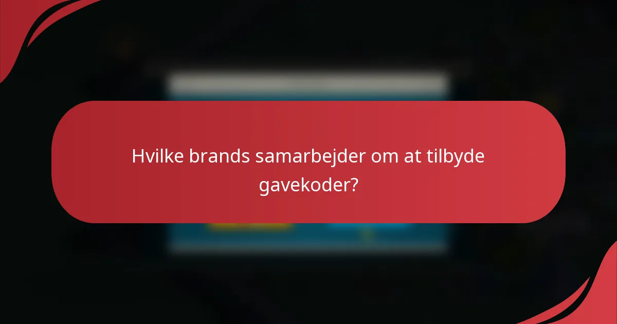 Hvilke brands samarbejder om at tilbyde gavekoder?