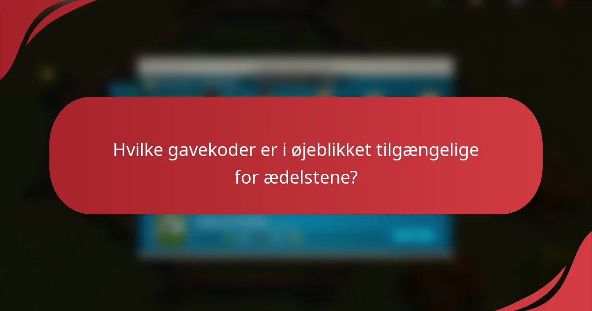 Hvilke gavekoder er i øjeblikket tilgængelige for ædelstene?