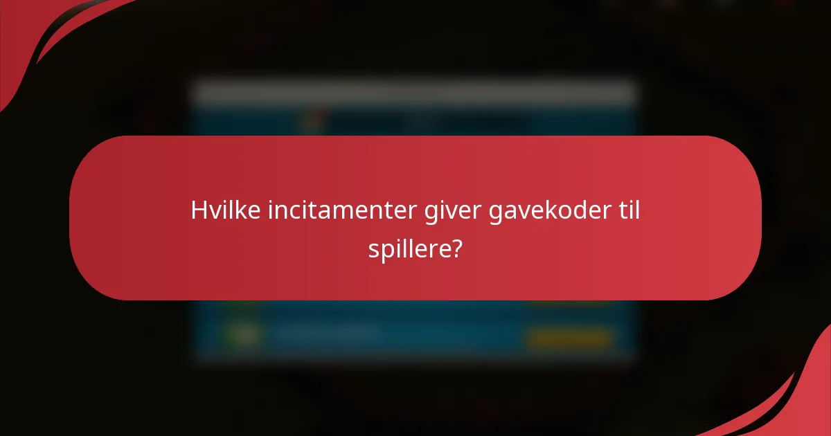 Hvilke incitamenter giver gavekoder til spillere?