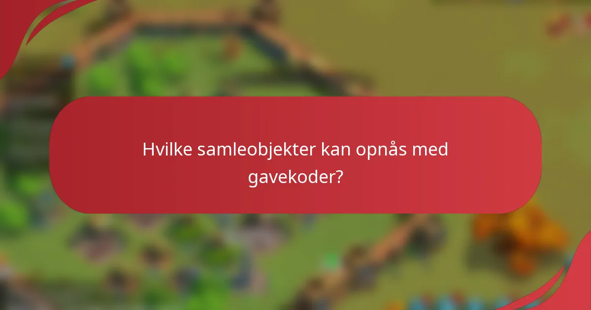 Hvilke samleobjekter kan opnås med gavekoder?