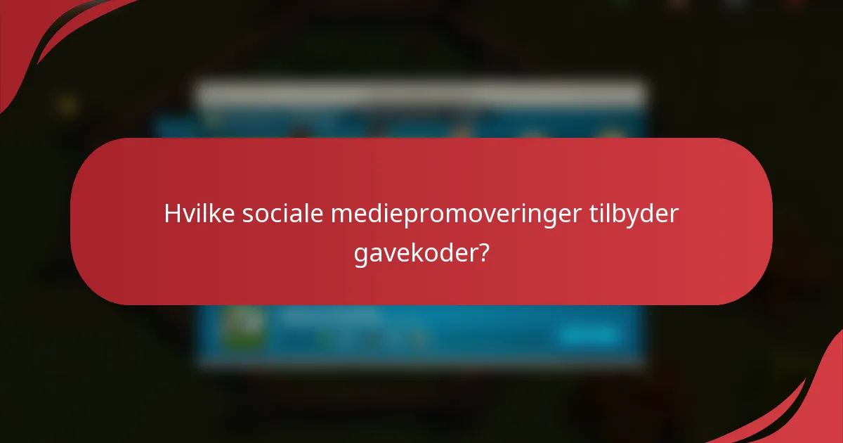 Hvilke sociale mediepromoveringer tilbyder gavekoder?