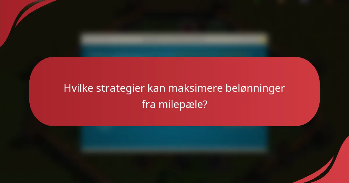 Hvilke strategier kan maksimere belønninger fra milepæle?