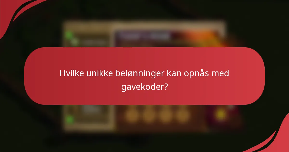 Hvilke unikke belønninger kan opnås med gavekoder?
