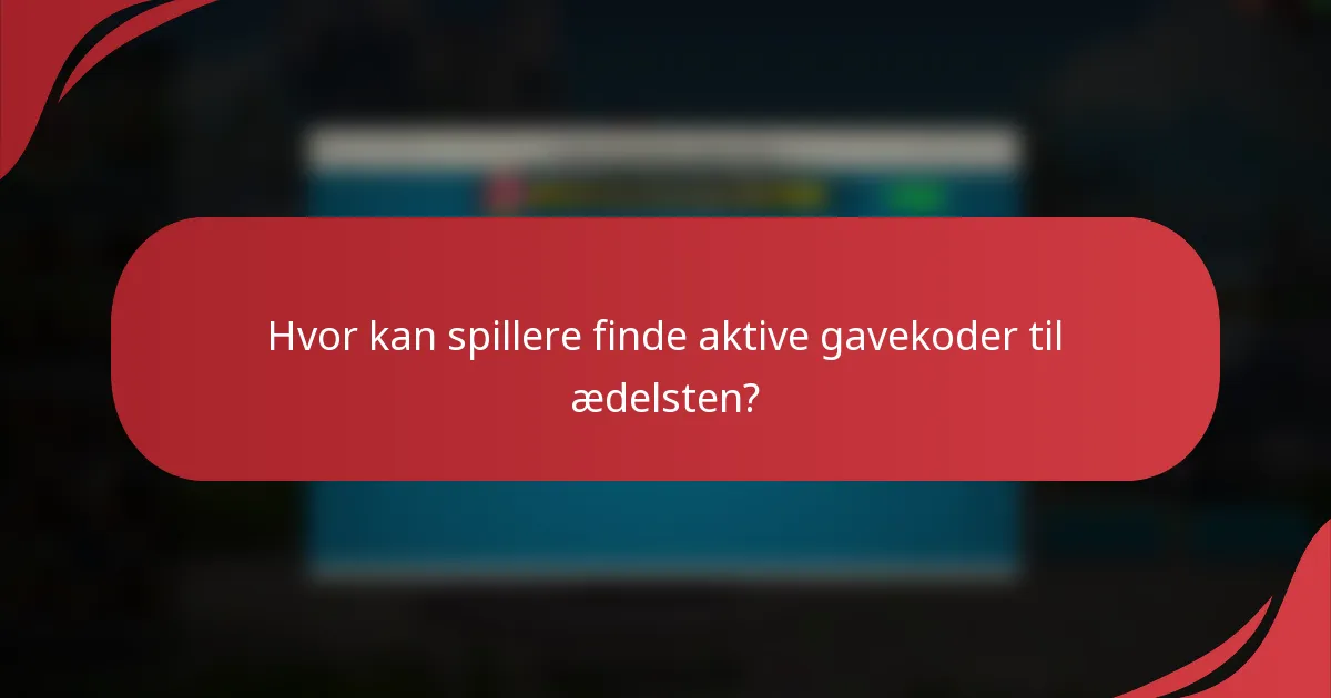 Hvor kan spillere finde aktive gavekoder til ædelsten?