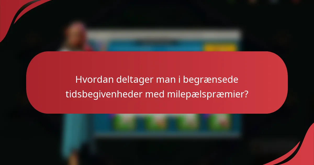 Hvordan deltager man i begrænsede tidsbegivenheder med milepælspræmier?