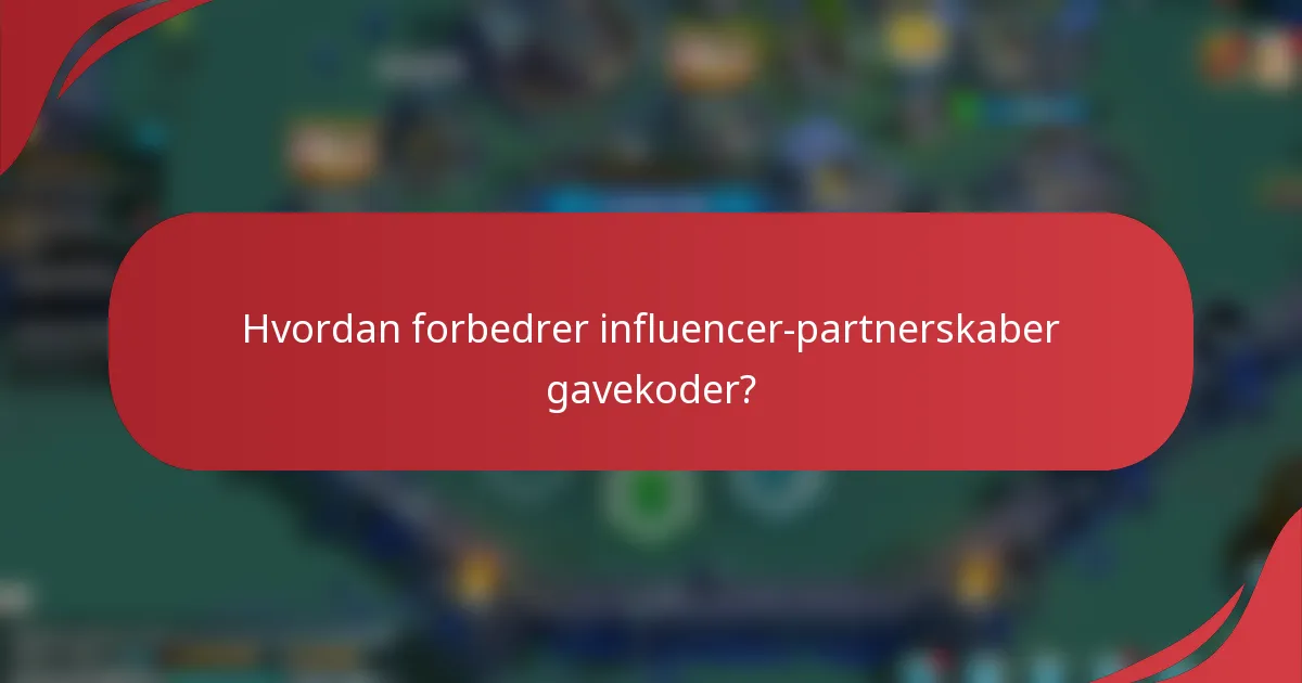Hvordan forbedrer influencer-partnerskaber gavekoder?