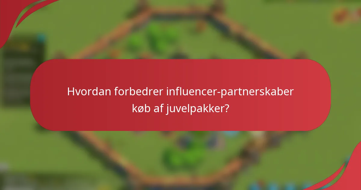 Hvordan forbedrer influencer-partnerskaber køb af juvelpakker?