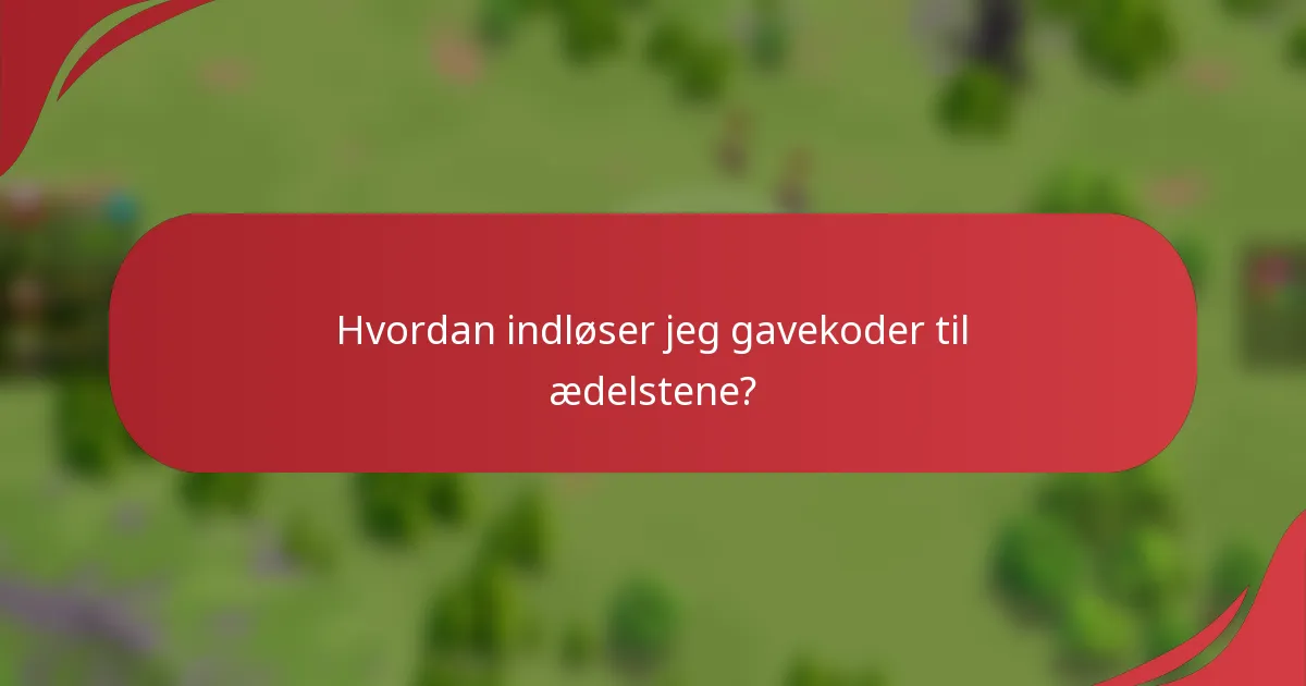 Hvordan indløser jeg gavekoder til ædelstene?
