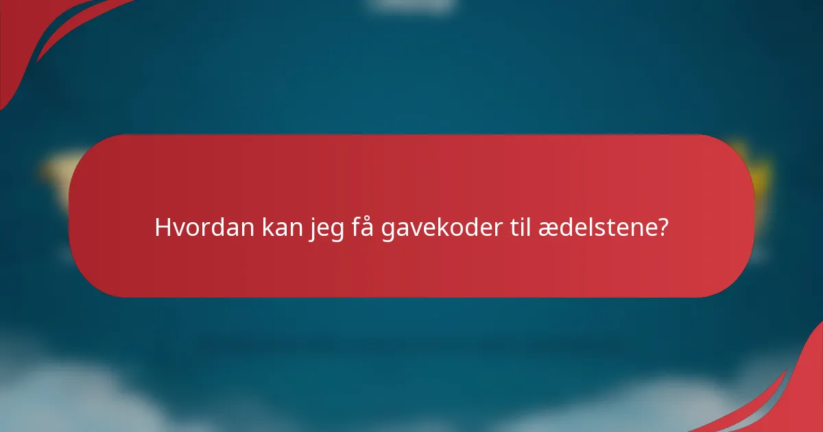 Hvordan kan jeg få gavekoder til ædelstene?