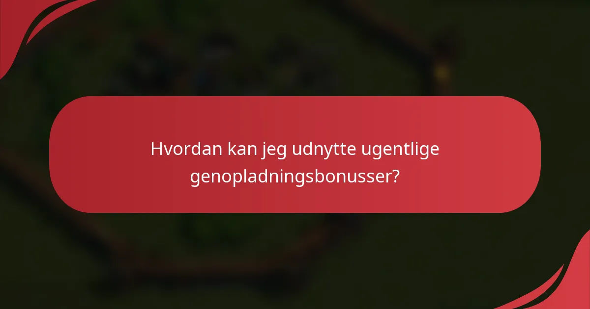 Hvordan kan jeg udnytte ugentlige genopladningsbonusser?