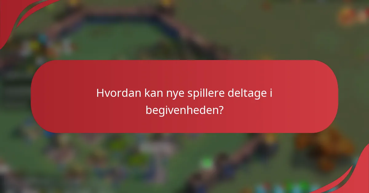 Hvordan kan nye spillere deltage i begivenheden?
