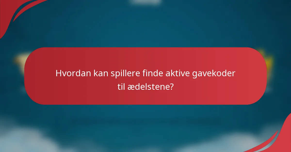 Hvordan kan spillere finde aktive gavekoder til ædelstene?