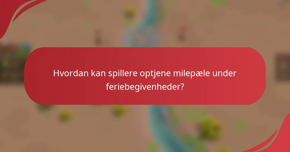 Hvordan kan spillere optjene milepæle under feriebegivenheder?