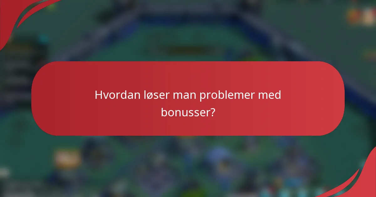 Hvordan løser man problemer med bonusser?