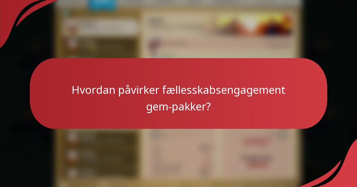 Hvordan påvirker fællesskabsengagement gem-pakker?