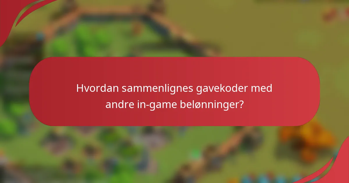 Hvordan sammenlignes gavekoder med andre in-game belønninger?