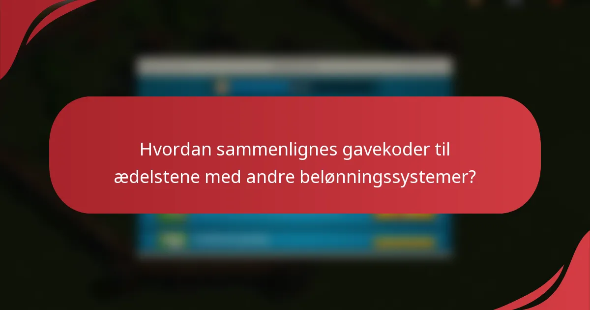 Hvordan sammenlignes gavekoder til ædelstene med andre belønningssystemer?